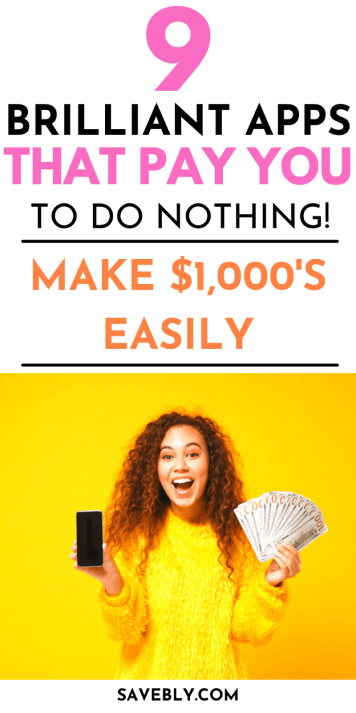 9 Brilliant Apps That Pay You To Do Nothing