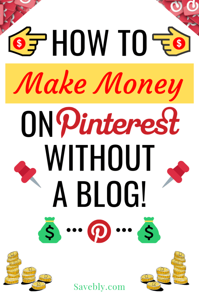 How To Make Money On Pinterest Without A Blog