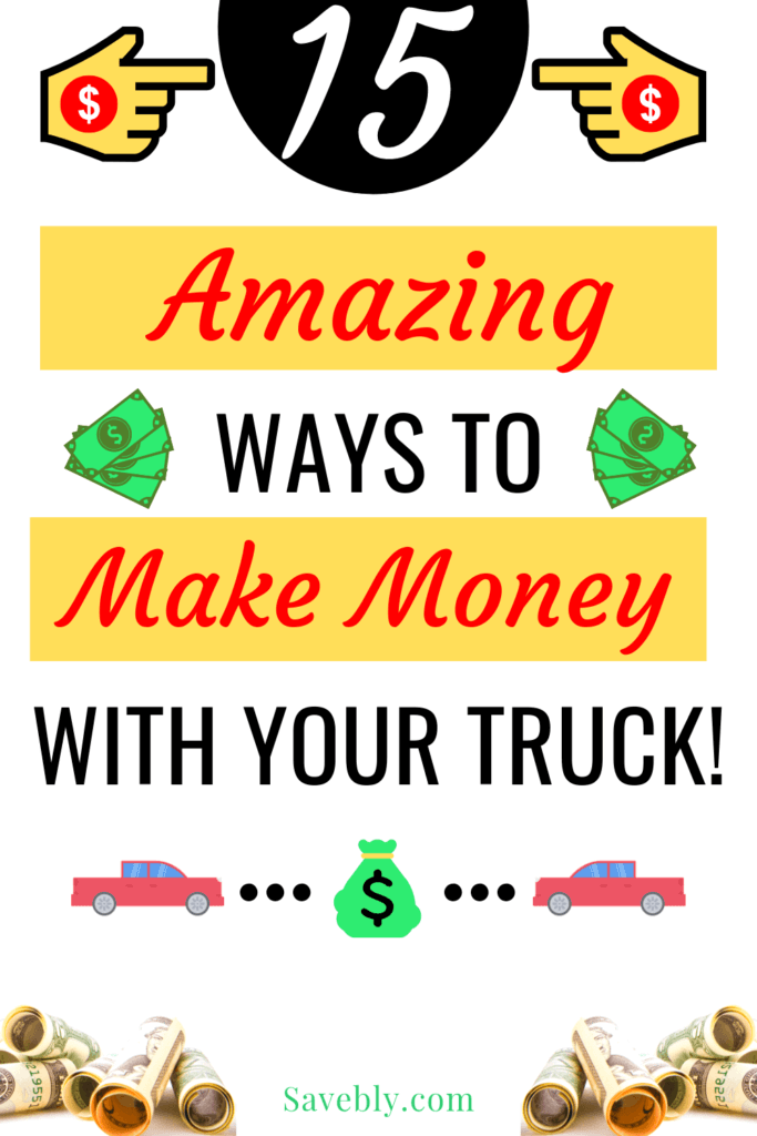 15 Amazing Ways To Make Money With Your Truck