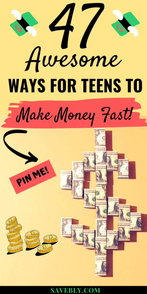 47 Awesome Ways For Teens To Make Money Now!