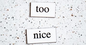Being too nice can cost you