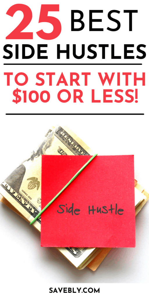 25 Best Side Hustles To Start With $100