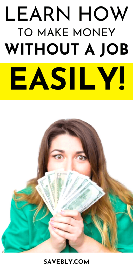 How To Make Money Without A Job